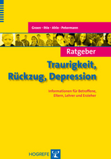 Ratgeber Traurigkeit, R&uuml;ckzug, Depression - Gunter Groen, Wolfgang Ihle, Maria E. Ahle, Franz Petermann
