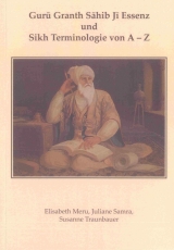 Guru Granth Sahib Ji Essenz und Sikh Terminologie von A - Z - Elisabeth Meru, Juliane Samra, Susanne Traunbauer