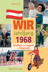 Wir vom Jahrgang 1968 - Kindheit und Jugend in &Ouml;sterreich - Angelika Diem