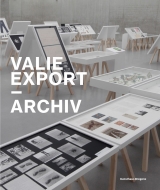 Valie Export. Archiv -  Valie Export, Yilmaz Dziewior, J&uuml;rgen Thaler, Astrid Wege