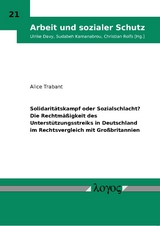 Solidarit&auml;tskampf oder Sozialschlacht? Die Rechtm&auml;&szlig;igkeit des Unterst&uuml;tzungsstreiks in Deutschland im Rechtsvergleich mit Gro&szlig;britannien - Alice Trabant