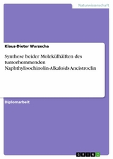 Synthese beider Molek&uuml;lh&auml;lften des tumorhemmenden Naphthylisochinolin-Alkaloids Ancistroclin -  Klaus-Dieter Warzecha