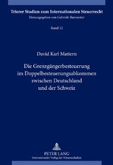 Die Grenzg&auml;ngerbesteuerung im Doppelbesteuerungsabkommen zwischen Deutschland und der Schweiz - David Mattern