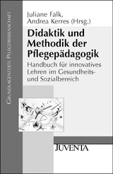 Didaktik und Methodik der Pflegep&auml;dagogik - Juliane Falk, Andrea Kerres