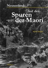 Neuseeland &ndash; Auf den Spuren der Maori - Arthur Berger