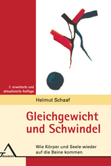 Gleichgewicht und Schwindel. Wie Körper und Seele wieder auf die Beine kommen. - Helmut Schaaf