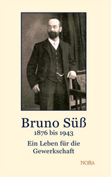 Bruno S&uuml;&szlig; &ndash; 1876 bis 1943 - Manfred S&uuml;&szlig;, Karheinz Kuba
