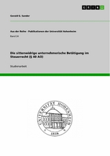 Die sittenwidrige unternehmerische Bet&auml;tigung im Steuerrecht (&sect; 40 AO) -  Gerald G. Sander