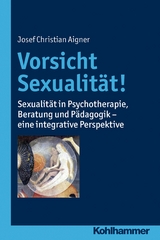 Vorsicht Sexualit&auml;t! - Josef Christian Aigner