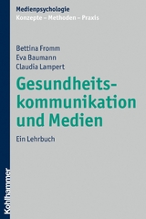 Gesundheitskommunikation und Medien - Claudia Lampert, Eva Baumann, Bettina Fromm