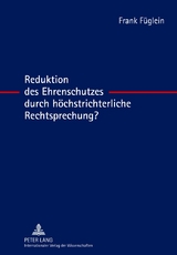Reduktion des Ehrenschutzes durch h&ouml;chstrichterliche Rechtsprechung? - Frank F&uuml;glein