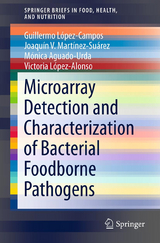 Microarray Detection and Characterization of Bacterial Foodborne Pathogens - Guillermo L&oacute;pez-Campos, Joaqu&iacute;n V. Mart&iacute;nez-Su&aacute;rez, M&oacute;nica Aguado-Urda, Victoria L&oacute;pez-Alonso