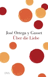 &Uuml;ber die Liebe - Jos&eacute; Ortega y Gasset