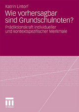 Wie vorhersagbar sind Grundschulnoten? - Katrin Lintorf