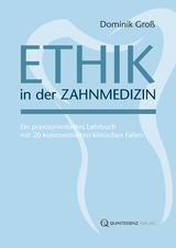 Ethik in der Zahnmedizin - Dominik Gro&szlig;