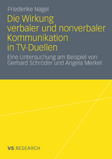 Die Wirkung verbaler und nonverbaler Kommunikation in TV-Duellen - Friederike Nagel