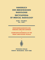 R&ouml;ntgendiagnostik des Herzens und der Gef&auml;sse Teil 1 / Roentgen Diagnosis of the Heart and Blood Vessels Part 1 - Johannes Emmrich, Ulrich Gleichmann, Helmut Gremmel, Franz Grosse-Brockhoff, Richard Haubrich, Karl Heckmann, Hanshorst L&ouml;hr, Franz Loogen, Karl Musshoff, Luigi Oliva, K Reindell, H. Roskamm, Wolfgang Schoedel, Jakob Schoenmackers, Wolfgang Schulte-Brinkmann, Peter Thurn, Heinz Vieten