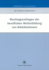 Rechtsgrundlagen der beruflichen Weiterbildung von Arbeitnehmern - Jan Friedrich Beckmann