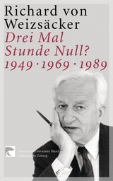 Drei Mal Stunde Null? - Richard Weizs&auml;cker