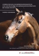 Untersuchungen zur Reproduktionsleistung und zur H&auml;ufigkeit von Reproduktionsst&ouml;rungen bei Vollblutstuten - Nadine Atzenhofer