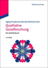 Qualitative Sozialforschung - Aglaja Przyborski, Monika Wohlrab-Sahr