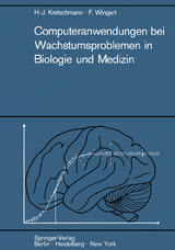 Computeranwendungen bei Wachstumsproblemen in Biologie und Medizin - Hans-Joachim Kretschmann, Friedrich Wingert