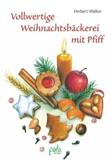 Vollwertige Weihnachtsb&auml;ckerei mit Pfiff - Herbert Walker