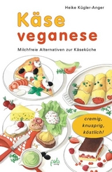 K&auml;se veganese - Heike K&uuml;gler-Anger