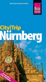 Reise Know-How CityTrip N&uuml;rnberg - Bernhard Spachm&uuml;ller