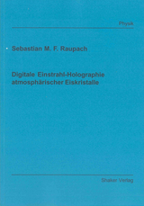 Digitale Einstrahl-Holographie atmosph&auml;rischer Eiskristalle - Sebastian M. F. Raupach