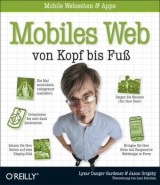 Mobiles Web von Kopf bis Fuß - Lyza Danger Gardner, Jason Grigsby