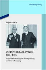 Die DDR im KSZE-Prozess 1972-1985 - Anja Hanisch