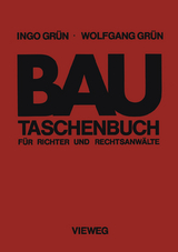 Bautaschenbuch f&uuml;r Richter und Rechtsanw&auml;lte - Ingo Gr&uuml;n, Wolfgang Gr&uuml;n