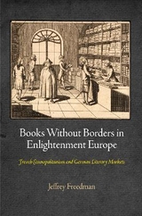 Books Without Borders in Enlightenment Europe - Jeffrey Freedman