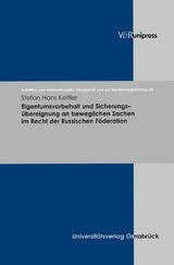 Eigentumsvorbehalt und Sicherungs&uuml;bereignung an beweglichen Sachen im Recht der Russischen F&ouml;deration -  Stefan Hans Kettler