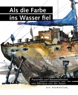 Als die Farbe ins Wasser fiel - Nikolaus von der Assen