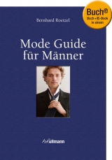Mode Guide f&uuml;r M&auml;nner (Buch + E-Book) - Bernhard Roetzel