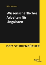 Wissenschaftliches Arbeiten f&uuml;r Linguisten - Bj&ouml;rn Rothstein