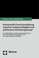 Kommunale Finanzausstattung zwischen Sachgerechtigkeit und politischem Verteilungskampf - Thomas D&ouml;ring, Nils Otter, Franziska Rischkowsky