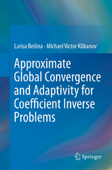 Approximate Global Convergence and Adaptivity for Coefficient Inverse Problems - Larisa Beilina, Michael Victor Klibanov