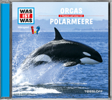 WAS IST WAS H&ouml;rspiel: Orcas/ Polarmeere - Dr. Manfred Baur