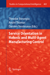 Service Orientation in Holonic and Multi-Agent Manufacturing Control - 