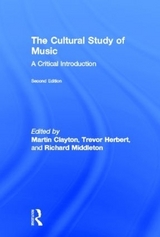 The Cultural Study of Music - Clayton, Martin; Herbert, Trevor; Middleton, Richard