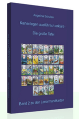Kartenlegen ausf&uuml;hrlich erkl&auml;rt - Die grosse Tafel - Angelina Schulze