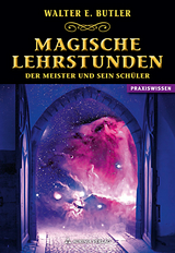 Magische Lehrstunden - Der Meister und sein Sch&uuml;ler - Walter E. Butler