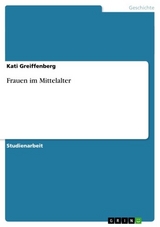 Frauen im Mittelalter - Kati Greiffenberg