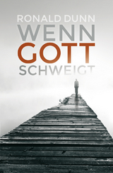 Wenn Gott schweigt - Ronald Dunn
