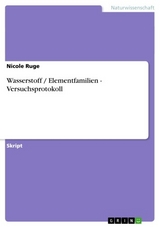 Wasserstoff / Elementfamilien - Versuchsprotokoll -  Nicole Ruge