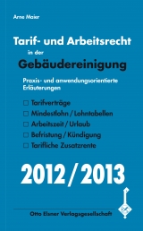Tarif- und Arbeitsrecht in der Geb&auml;udereinigung 2012/2013 - Arne Maier