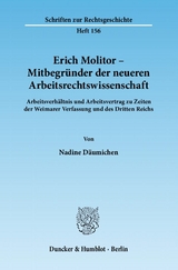 Erich Molitor &ndash; Mitbegr&uuml;nder der neueren Arbeitsrechtswissenschaft. - Nadine D&auml;umichen